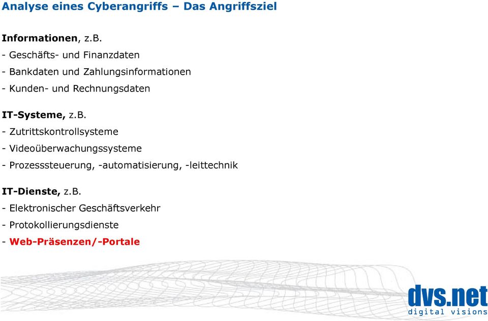 - Geschäfts- und Finanzdaten - Bankdaten und Zahlungsinformationen - Kunden- und Rechnungsdaten