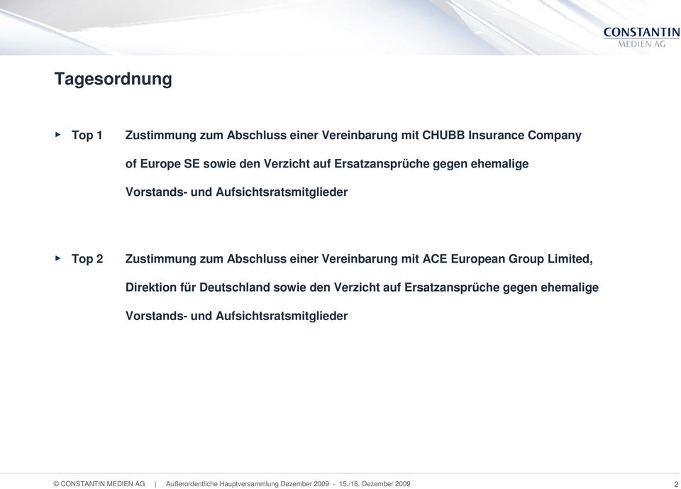 Vereinbarung mit ACE European Group Limited, Direktion für Deutschland sowie den Verzicht auf Ersatzansprüche gegen