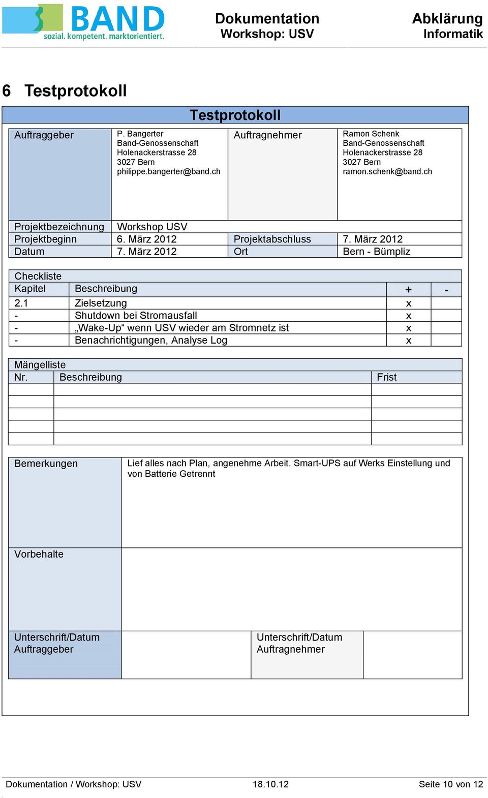 März 2012 Projektabschluss 7. März 2012 Datum 7. März 2012 Ort Bern - Bümpliz Checkliste Kapitel Beschreibung + - 2.