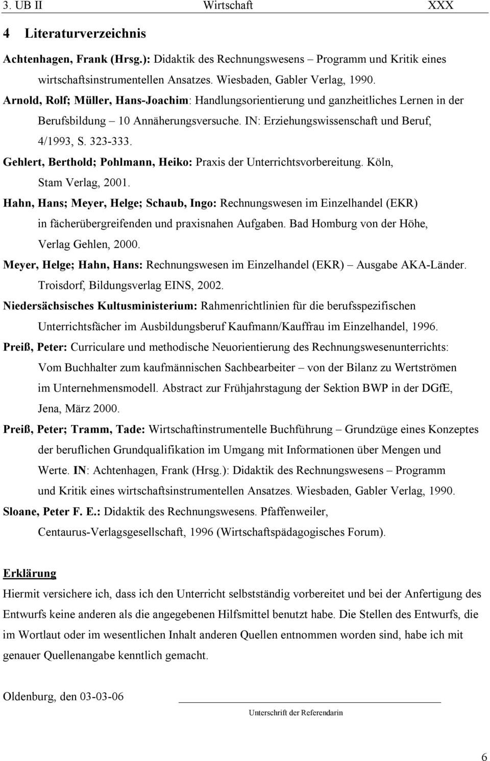 Gehlert, Berthold; Pohlmann, Heiko: Praxis der Unterrichtsvorbereitung. Köln, Stam Verlag, 2001.