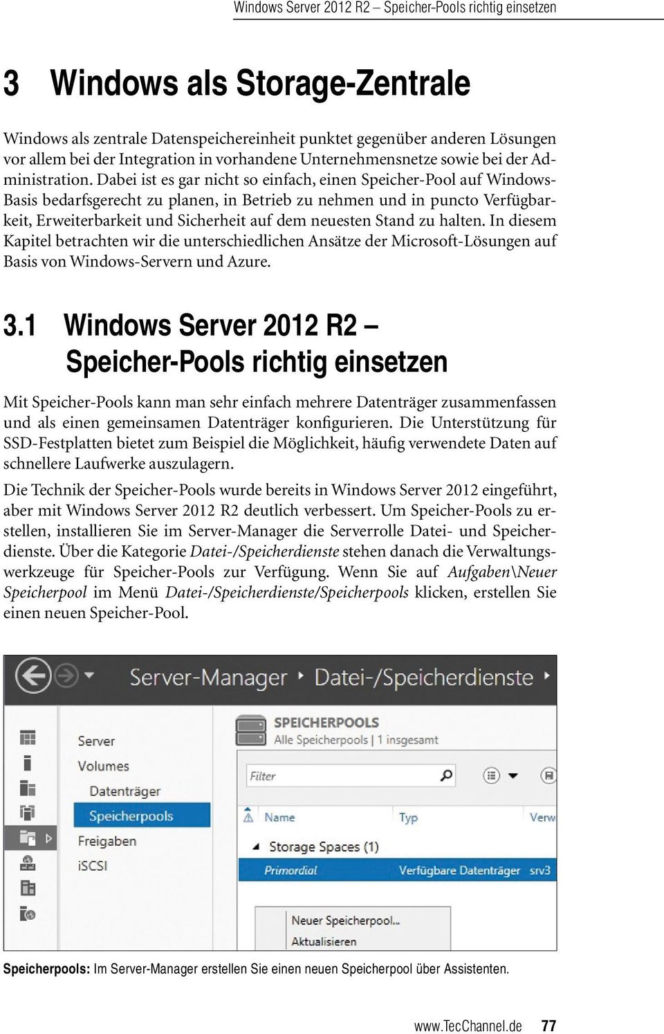 Stand zu halten. In diesem Kapitel betrachten wir die unterschiedlichen Ansätze der Microsoft-Lösungen auf Basis von Windows-Servern und Azure. 3.