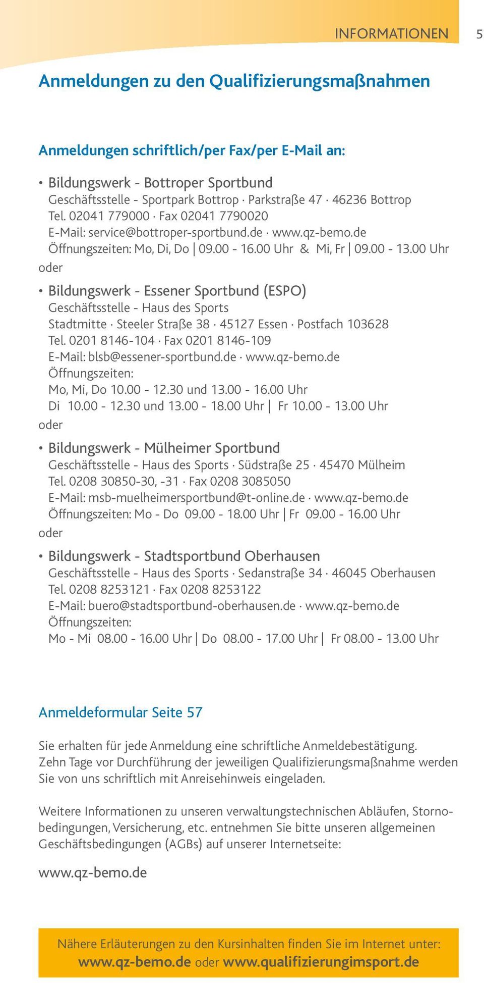00 Uhr oder Bildungswerk - Essener Sportbund (ESPO) Geschäftsstelle - Haus des Sports Stadtmitte Steeler Straße 38 45127 Essen Postfach 103628 Tel.