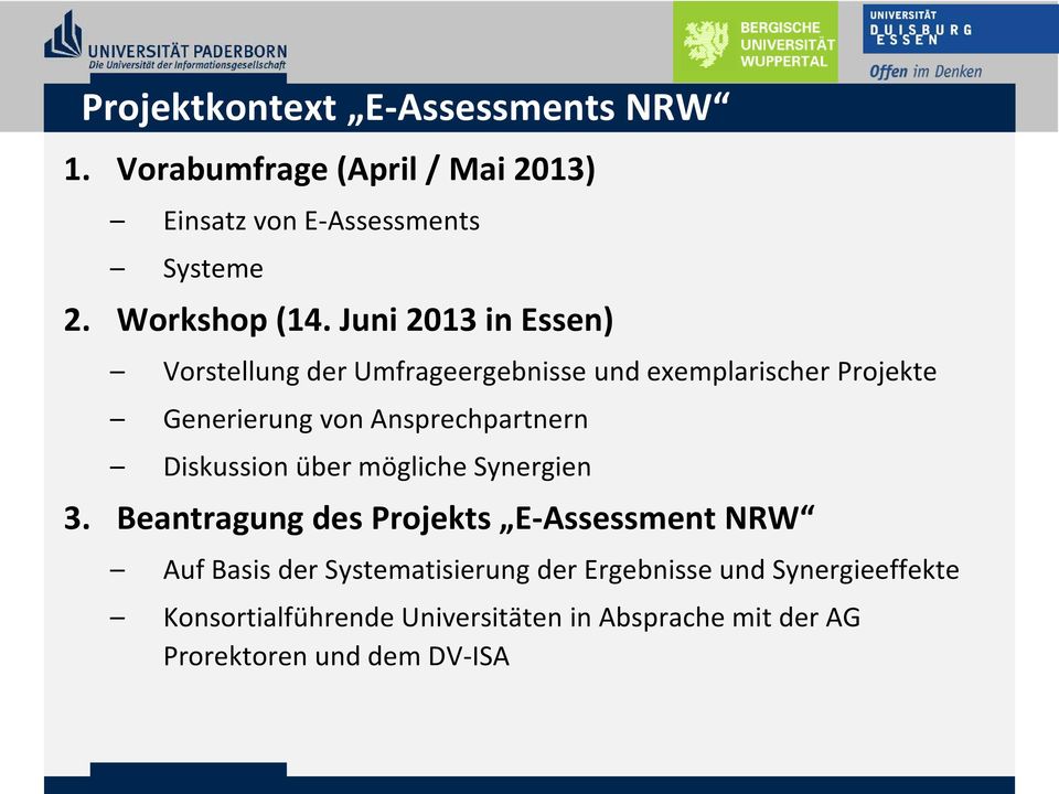 Juni 2013 in Essen) Vorstellung der Umfrageergebnisse und exemplarischer Projekte Generierung von Ansprechpartnern