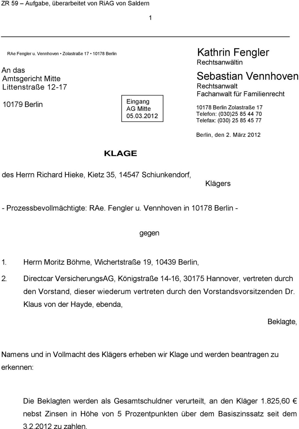 März 2012 KLAGE des Herrn Richard Hieke, Kietz 35, 14547 Schiunkendorf, Klägers - Prozessbevollmächtigte: RAe. Fengler u. Vennhoven in 10178 Berlin - gegen 1.