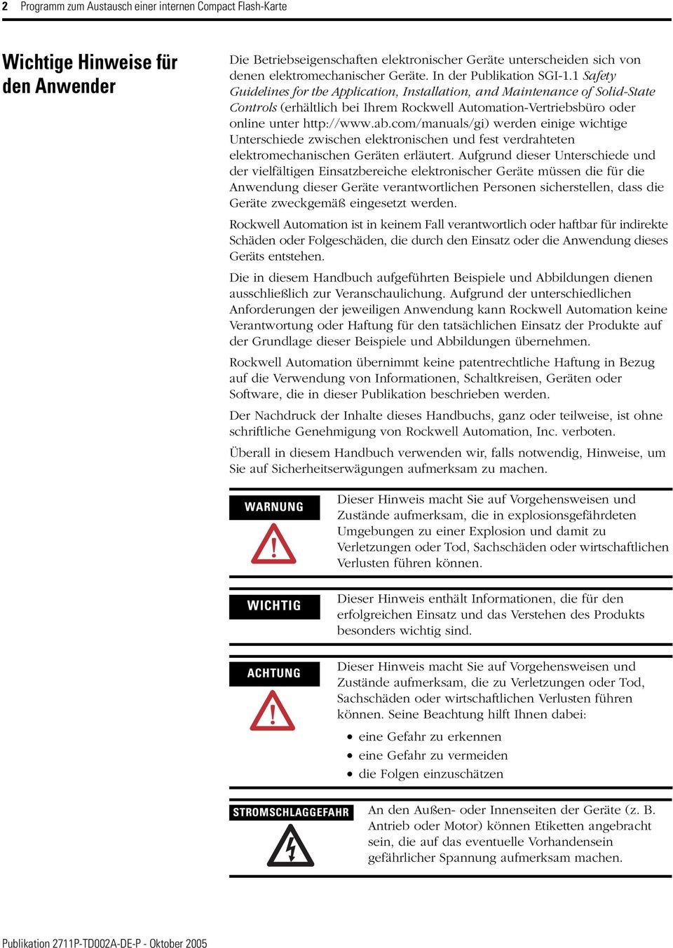 1 Safety Guidelines for the Application, Installation, and Maintenance of Solid-State Controls (erhältlich bei Ihrem Rockwell Automation-Vertriebsbüro oder online unter http://www.ab.