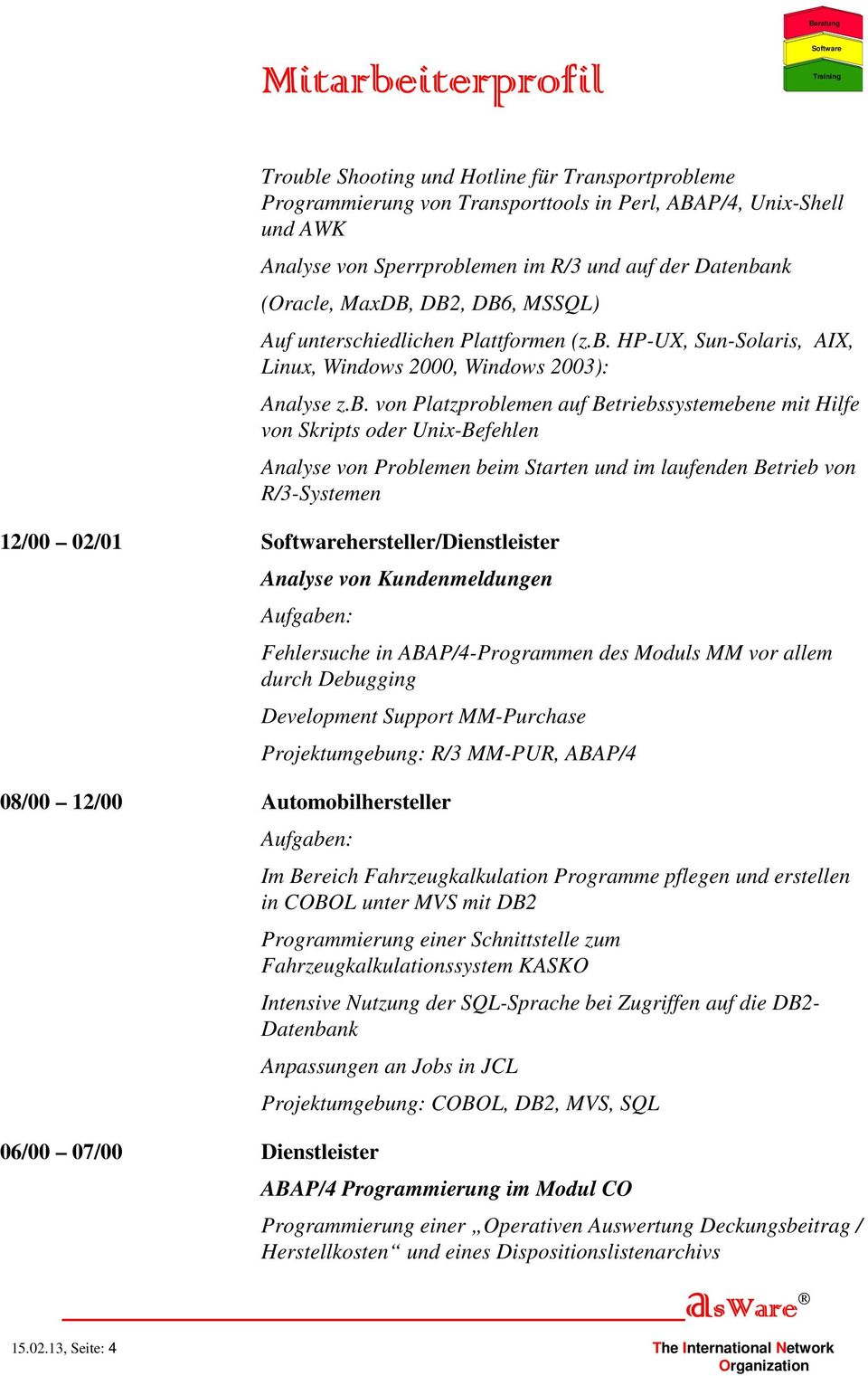 HP-UX, Sun-Solaris, AIX, Linux, Windows 2000, Windows 2003): Analyse z.b.