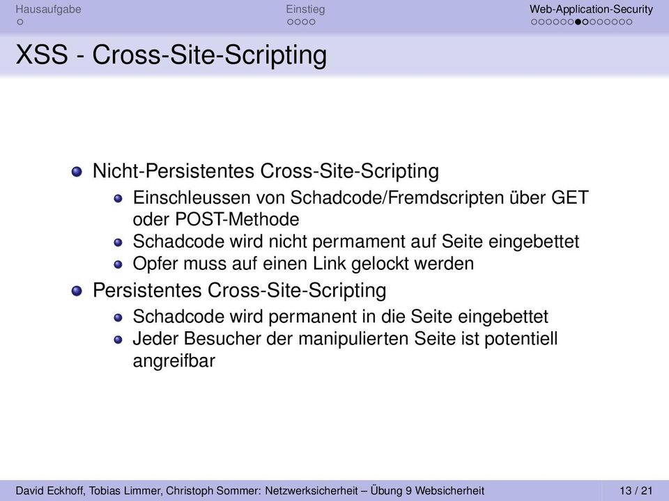 Persistentes Cross-Site-Scripting Schadcode wird permanent in die Seite eingebettet Jeder Besucher der manipulierten