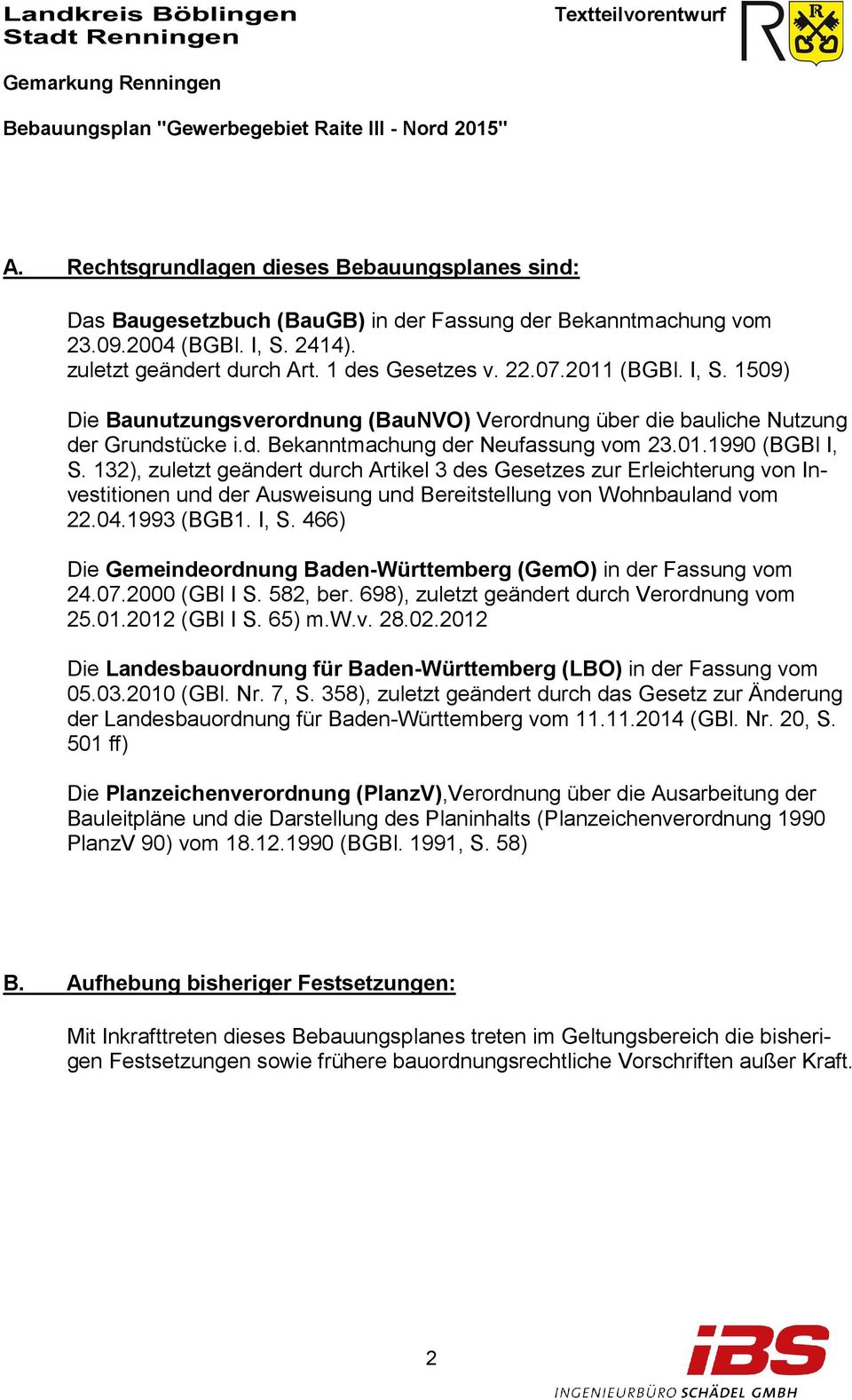 132), zuletzt geändert durch Artikel 3 des Gesetzes zur Erleichterung von Investitionen und der Ausweisung und Bereitstellung von Wohnbauland vom 22.04.1993 (BGB1. I, S.