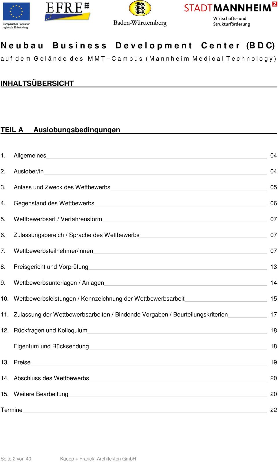 Wettbewerbsunterlagen / Anlagen 14 10. Wettbewerbsleistungen / Kennzeichnung der Wettbewerbsarbeit 15 11.