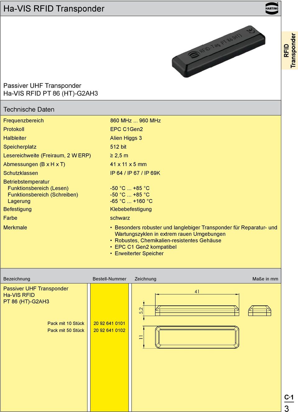 Betriebstemperatur Funktionsbereich (Lesen) -50 C... +85 C Funktionsbereich (Schreiben) -50 C... +85 C Lagerung -65 C.