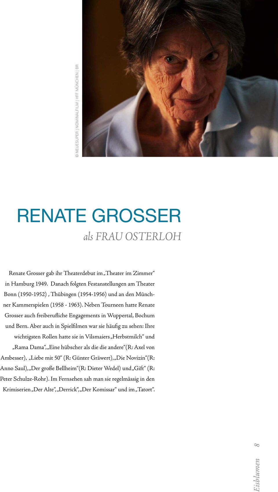 Neben Tourneen hatte Renate Grosser auch freiberufliche Engagements in Wuppertal, Bochum und Bern.