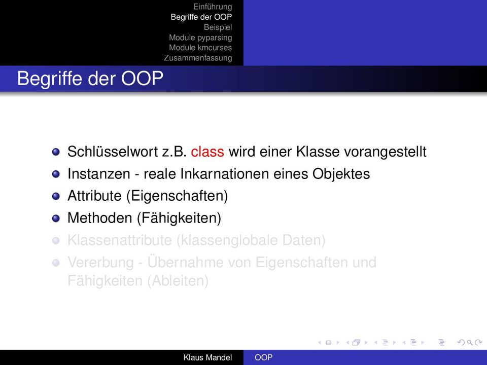 Inkarnationen eines Objektes Attribute (Eigenschaften) Methoden