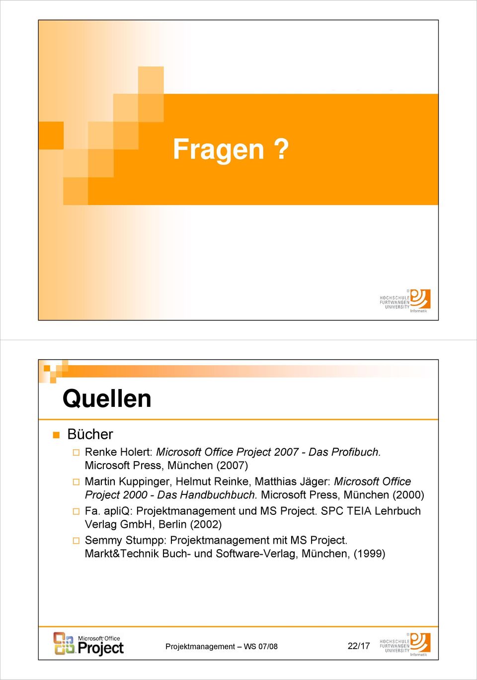 Handbuchbuch. Microsoft Press, München (2000) Fa. apliq: Projektmanagement und MS Project.