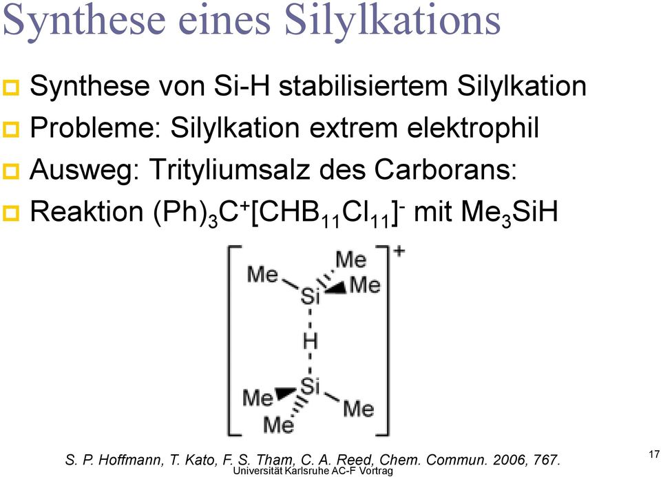 Reaktion (Ph) 3 C + [CHB 11 Cl 11 ] - mit Me 3 SiH S. P. Hoffmann, T. Kato, F.