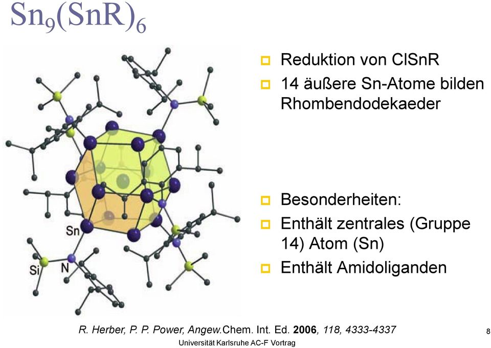 Atom (Sn) Enthält Amidoliganden R. Herber, P. P. Power, Angew.