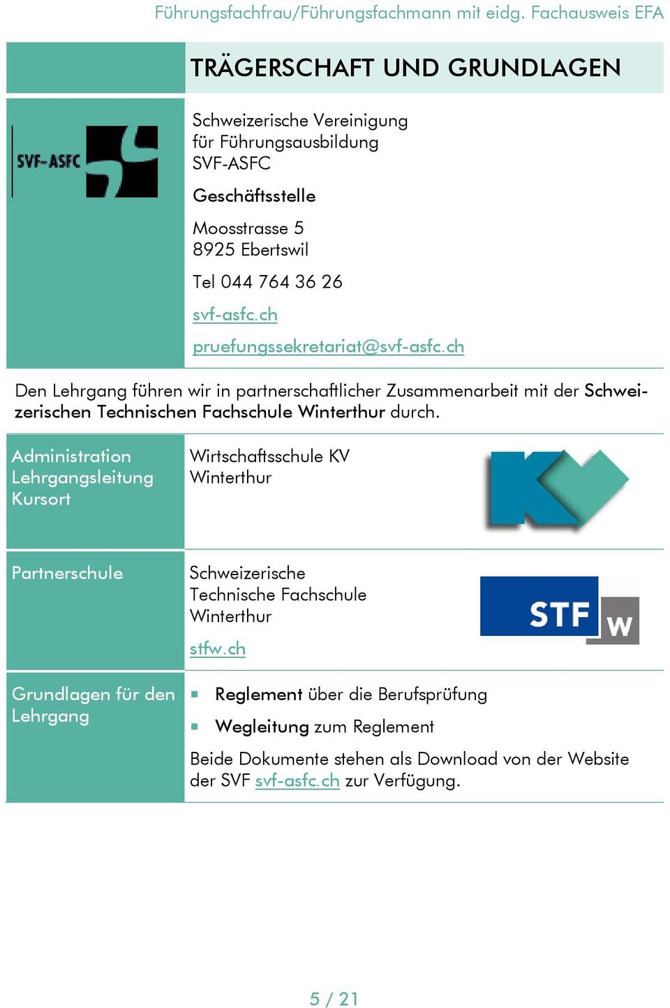 ch pruefungssekretariat@svf-asfc.ch Den Lehrgang führen wir in partnerschaftlicher Zusammenarbeit mit der Schweizerischen Technischen Fachschule Winterthur durch.