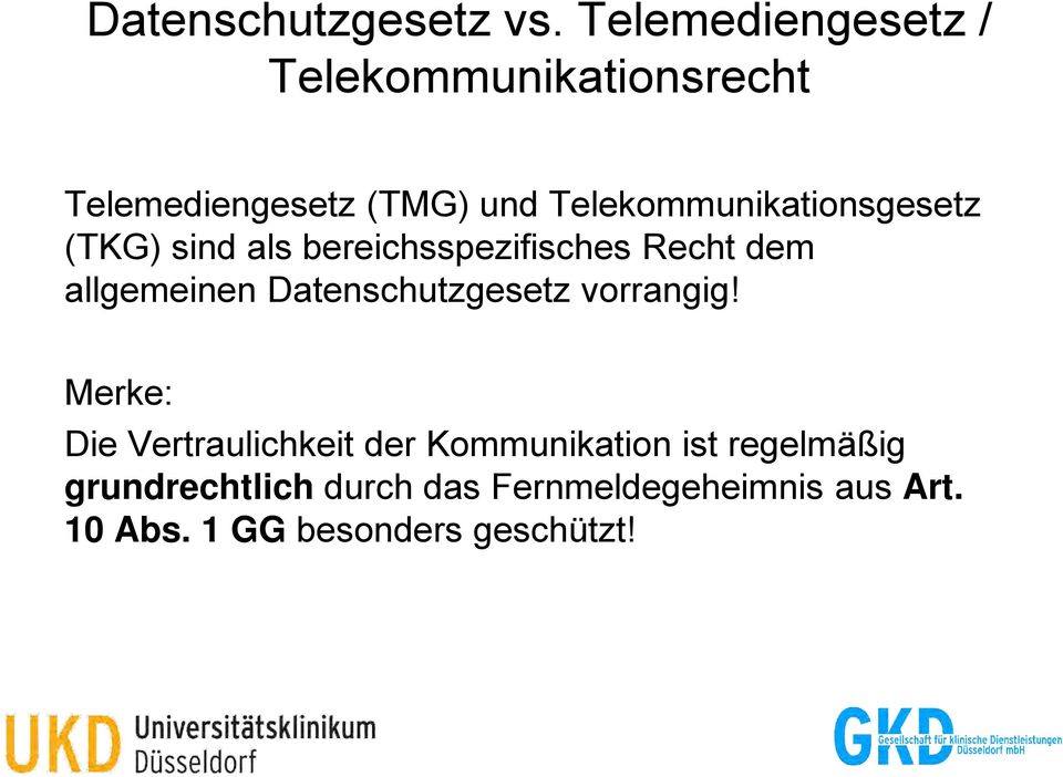 Telekommunikationsgesetz (TKG) sind als bereichsspezifisches Recht dem allgemeinen