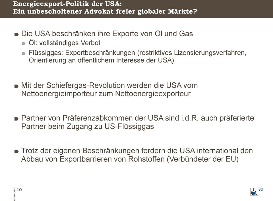 Orientierung an öffentlichem Interesse der USA) Mit der Schiefergas-Revolution werden die USA vom Nettoenergieimporteur zum Nettoenergieexporteur