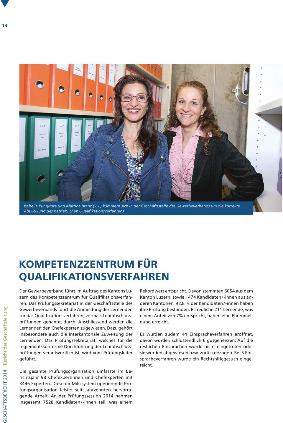 Bericht der Geschäftsleitung Der Gewerbeverband führt im Auftrag des Kantons Luzern das Kompetenzzentrum für Qualifikationsverfahren.