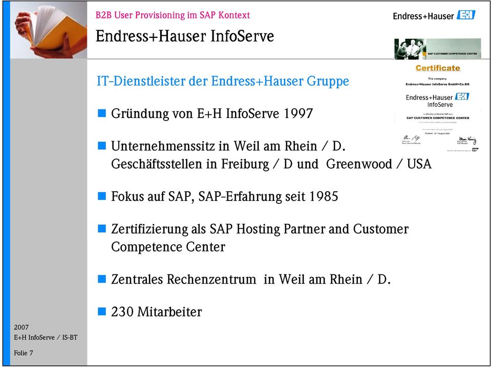 Geschäftsstellen in Freiburg / D und Greenwood / USA Fokus auf SAP, SAP-Erfahrung seit 1985