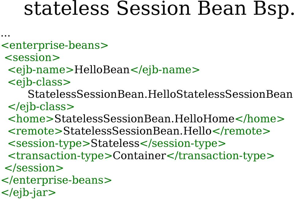 HelloStatelessSessionBean </ejb-class> <home>statelesssessionbean.