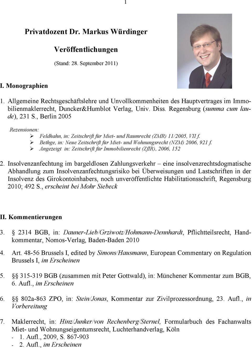 , Berlin 2005 Rezensionen: Feldhahn, in: Zeitschrift für Miet- und Raumrecht (ZMR) 11/2005, VII f. Bethge, in: Neue Zeitschrift für Miet- und Wohnungsrecht (NZM) 2006, 921 f.