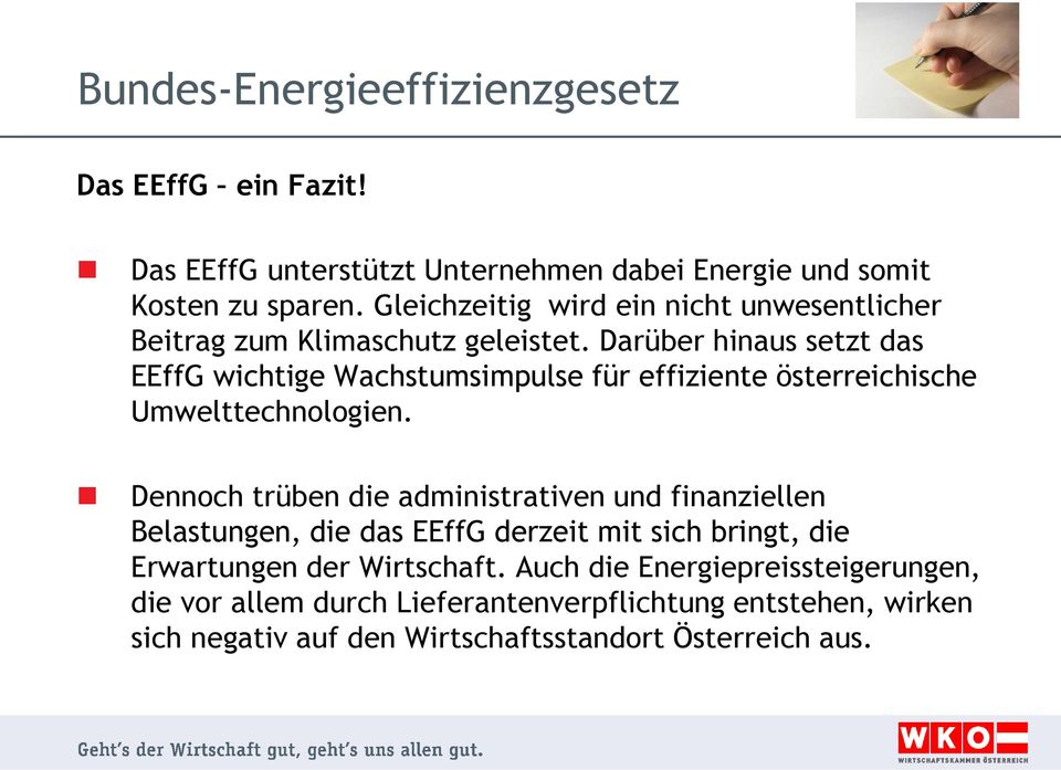 Darüber hinaus setzt das EEffG wichtige Wachstumsimpulse für effiziente österreichische Umwelttechnologien.