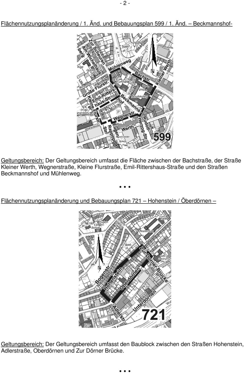 Beckmannshof- Geltungsbereich: Der Geltungsbereich umfasst die Fläche zwischen der Bachstraße, der Straße Kleiner Werth,
