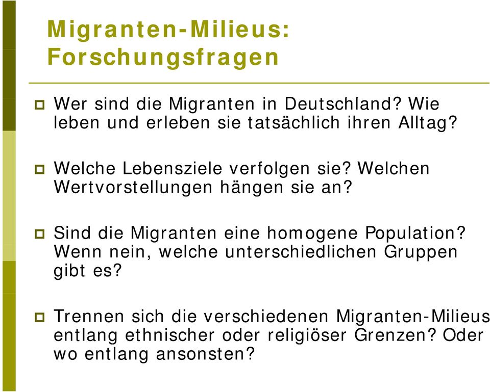 Welchen Wertvorstellungen hängen sie an? Sind die Migranten eine homogene Population?