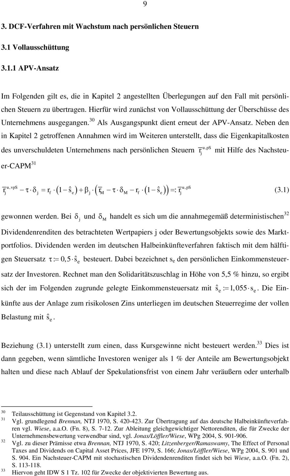 Neben den in Kapitel 2 getoffenen Annahmen wid im Weiteen untestellt, dass die Eigenkapitalkosten des unveschuldeten Untenehmens nach pesönlichen Steuen u, mit Hilfe des Nachsteue-CAPM 31 ( ˆ ) ( ˆ )