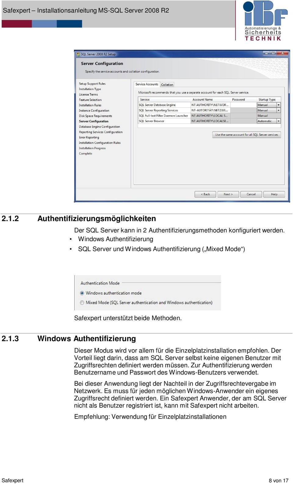 3 Windows Authentifizierung Dieser Modus wird vor allem für die Einzelplatzinstallation empfohlen.