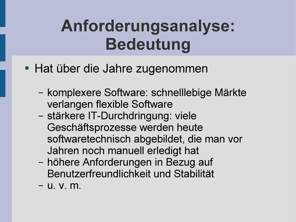 Geschäftsprozesse werden heute softwaretechnisch abgebildet, die man vor Jahren noch