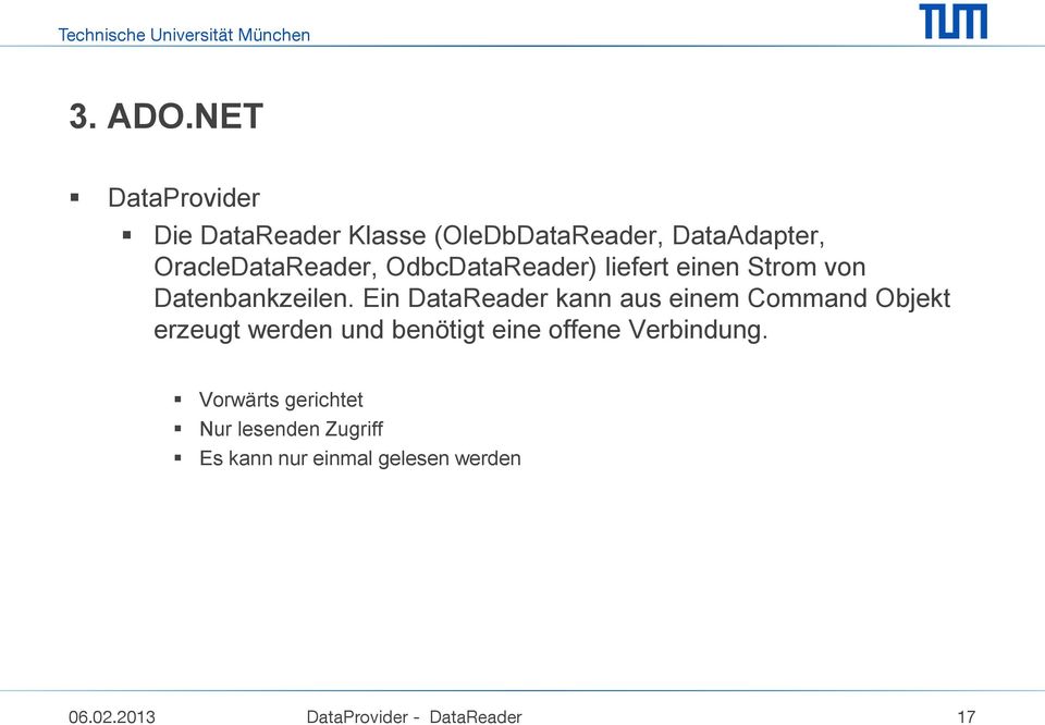 OdbcDataReader) liefert einen Strom von Datenbankzeilen.