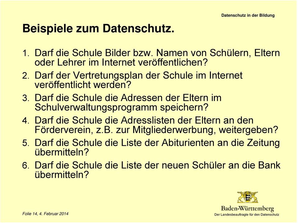 Darf die Schule die Adressen der Eltern im Schulverwaltungsprogramm speichern? 4.