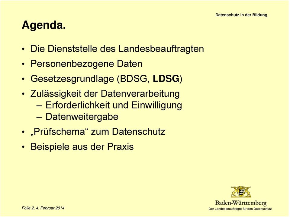 Gesetzesgrundlage (BDSG, LDSG) Zulässigkeit der Datenverarbeitung