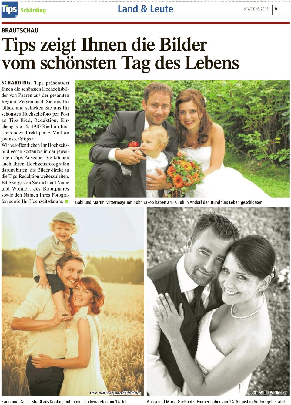 at Wir veröffentlichen Ihr Hochzeitsbild gerne kostenlos in der jeweiligen Tips-Ausgabe. Sie können auch Ihren Hochzeitsfotografen darum bitten, die Bilder direkt an die Tips-Redaktion weiterzuleiten.