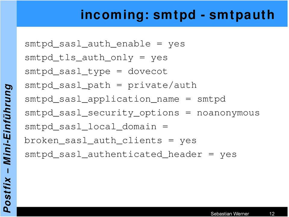 smtpd_sasl_application_name = smtpd smtpd_sasl_security_options = noanonymous