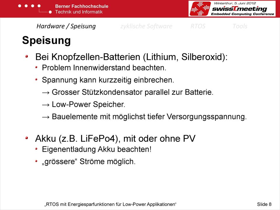 Grosser Stützkondensator parallel zur Batterie. Low-Power Speicher.