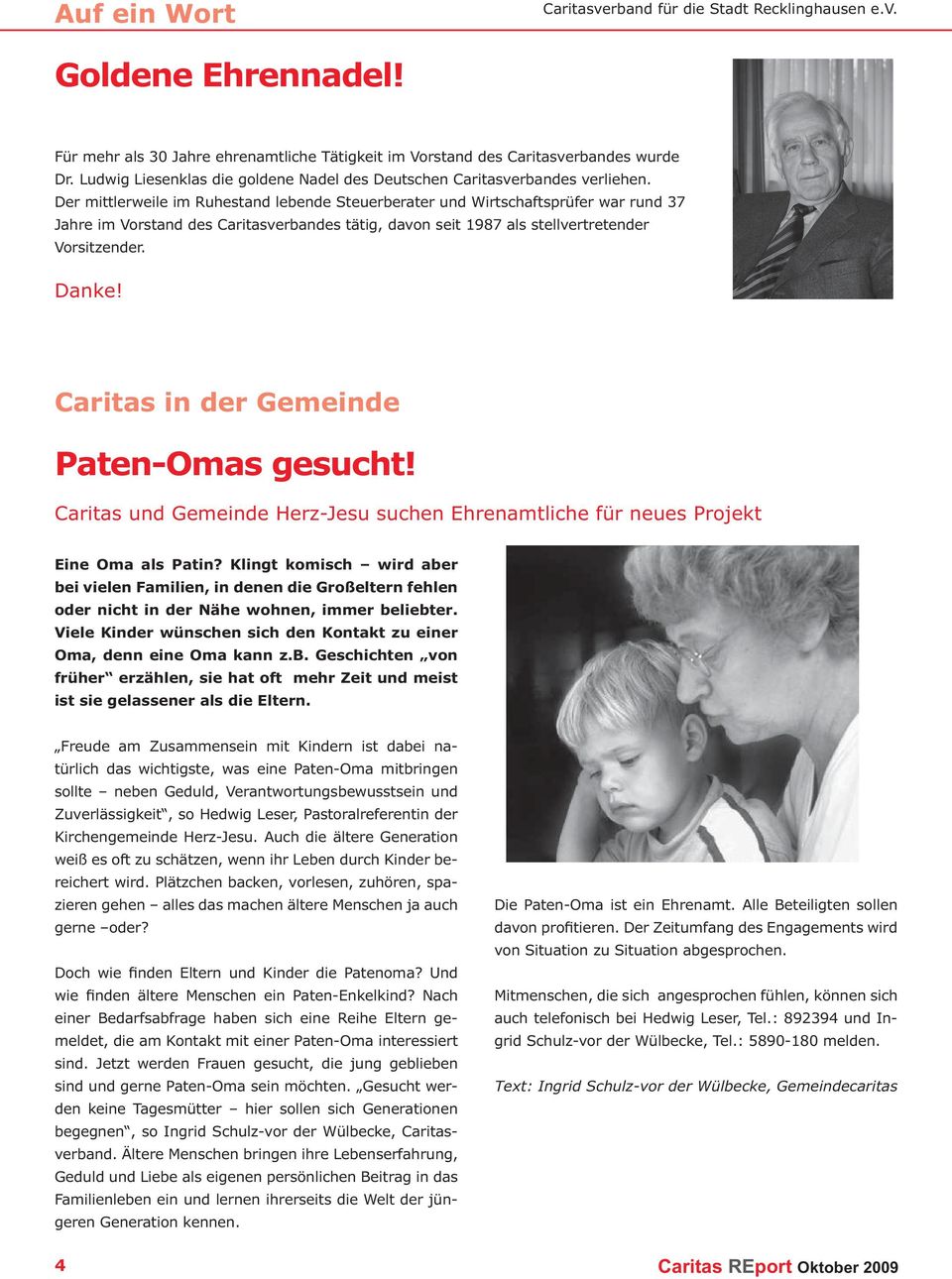 Caritas in der Gemeinde Paten-Omas gesucht! Caritas und Gemeinde Herz-Jesu suchen Ehrenamtliche für neues Projekt Eine Oma als Patin?