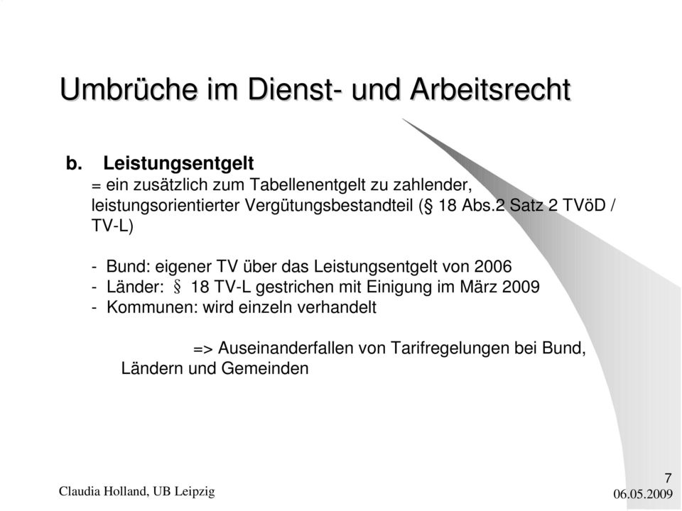 2 Satz 2 TVöD / TV-L) - Bund: eigener TV über das Leistungsentgelt von 2006 - Länder: 18