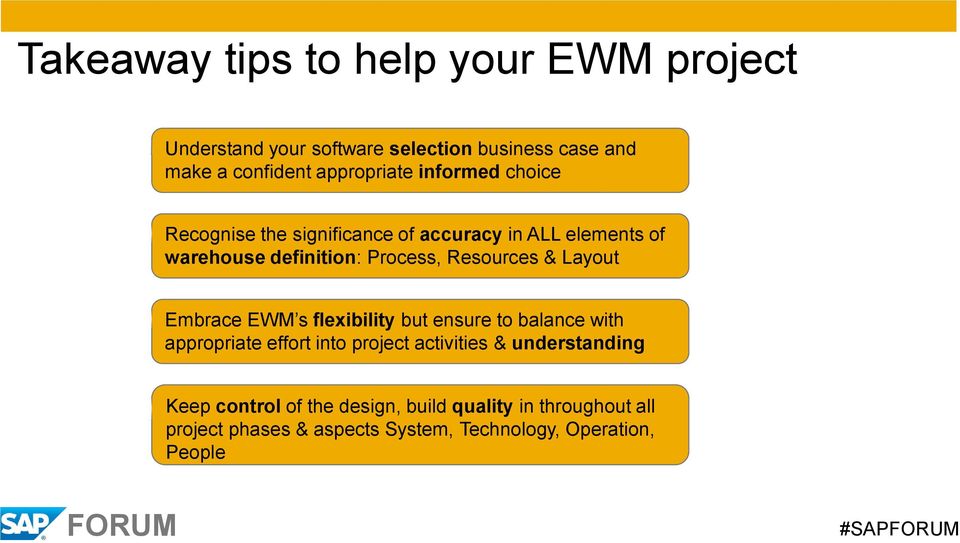 Layout Embrace EWM s flexibility but ensure to balance with appropriate effort into project activities & understanding