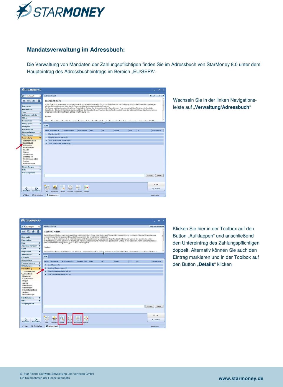 Wechseln Sie in der linken Navigationsleiste auf Verwaltung/Adressbuch Klicken Sie hier in der Toolbox auf den Button