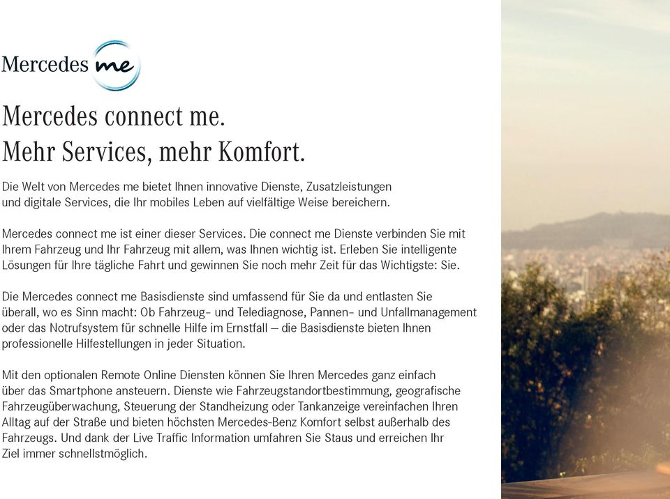 Die connect me Dienste verbinden Sie mit Ihrem Fahrzeug und Ihr Fahrzeug mit allem, was Ihnen wichtig ist.