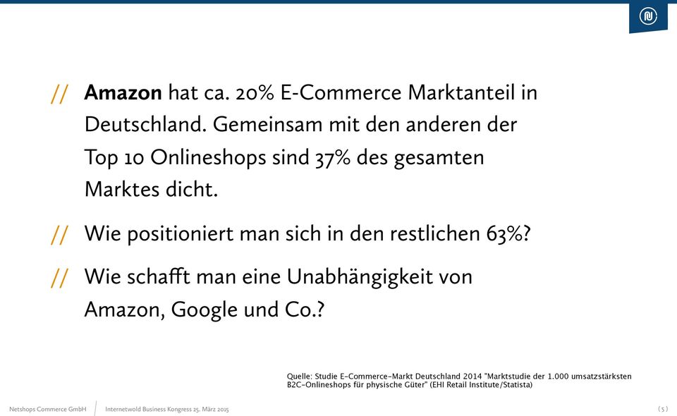 // Wie positioniert man sich in den restlichen 63%? // Wie schafft man eine Unabhängigkeit von Amazon, Google und Co.