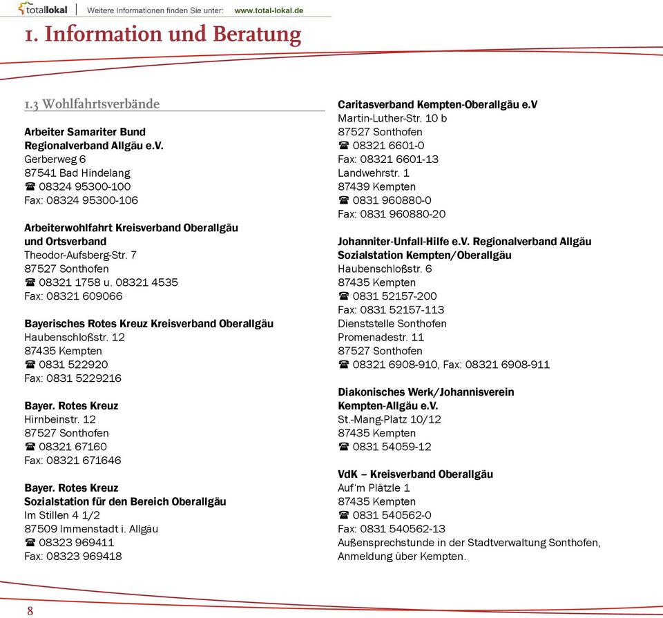 12 08321 67160 Fax: 08321 671646 Bayer. Rotes Kreuz Sozialstation für den Bereich Oberallgäu Im Stillen 4 1/2 87509 Immenstadt i.