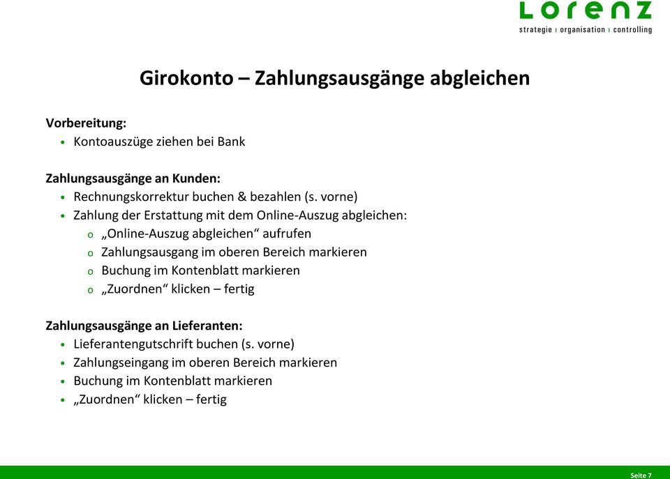 vorne) Zahlung der Erstattung mit dem Online-Auszug abgleichen: o Online-Auszug abgleichen aufrufen o Zahlungsausgang im oberen