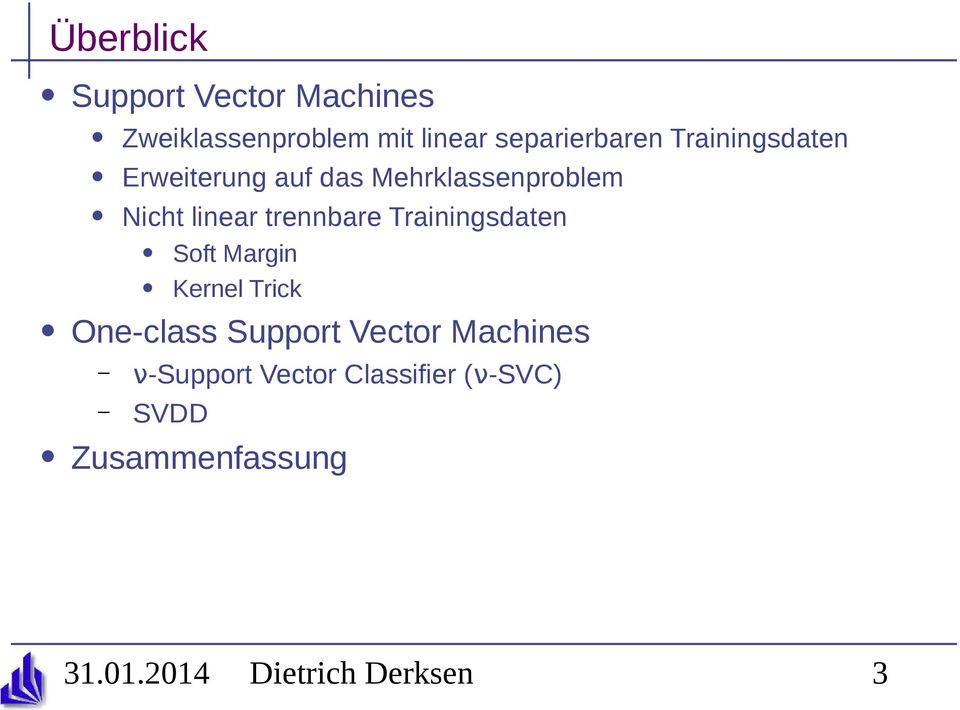 Trainingsdaten Soft Margin Kernel Trick One-class Support Vector Machines
