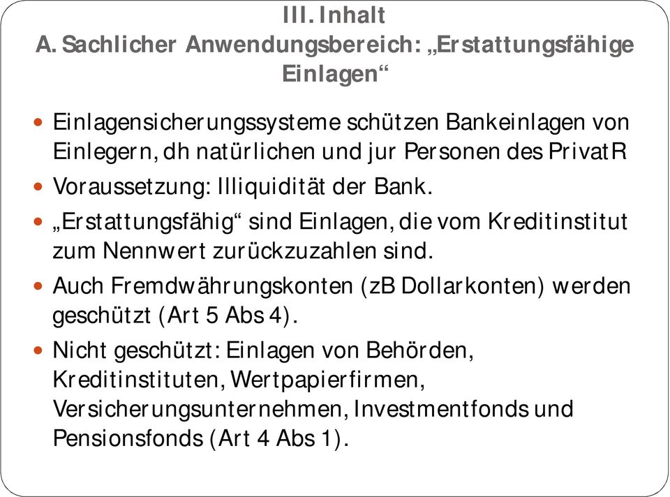 natürlichen und jur Personen des PrivatR Voraussetzung: Illiquidität der Bank.
