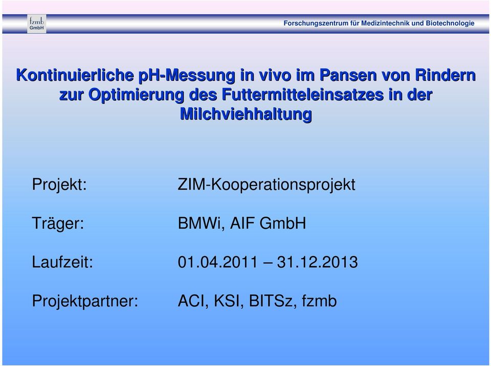 Projekt: Träger: ZIM-Kooperationsprojekt BMWi, AIF GmbH