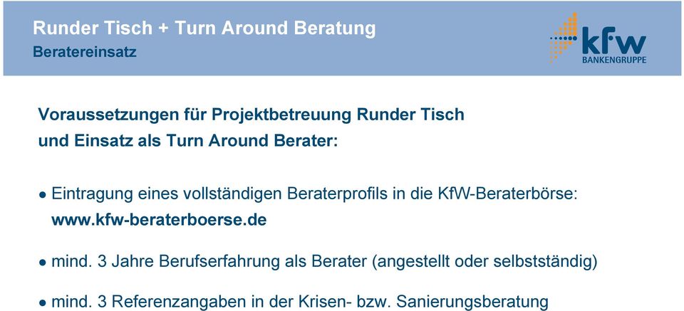 Beraterprofils in die KfW-Beraterbörse: www.kfw-beraterboerse.de mind.